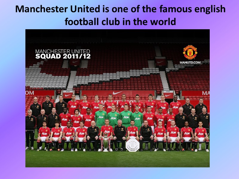 Manchester United is one of the famous english football club in the world
